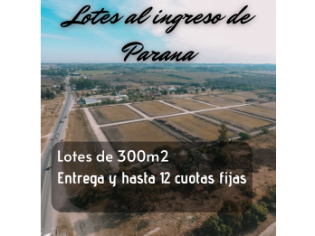 LOTES AL INGRESO DE PARANA - ENTREGA Y CUOTAS FIJAS